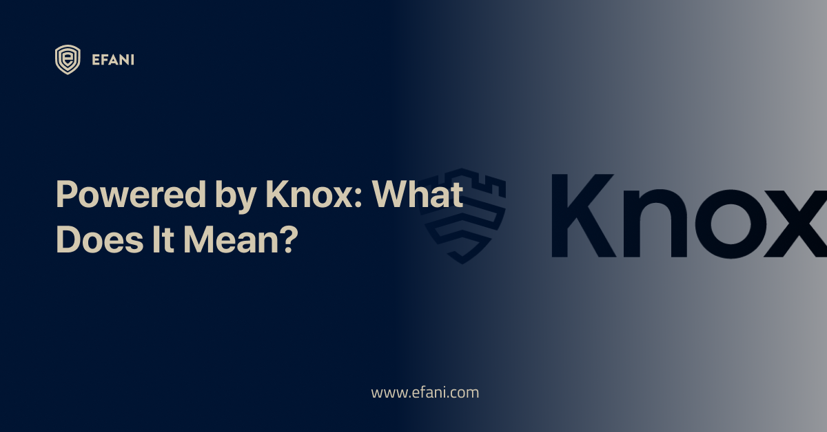 Understand the Benefits of Knox What 'Powered by Knox' Really Means